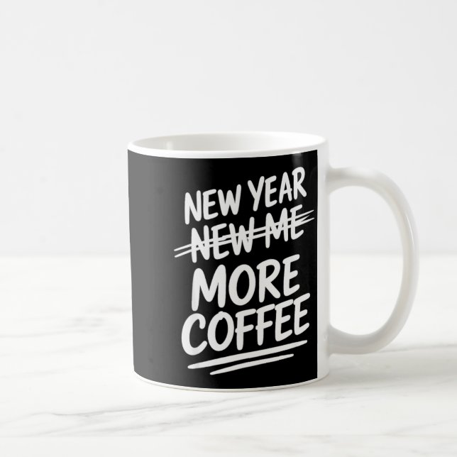 Funny New Year More Coffee Morning Sarcastic Resol Coffee Mug (Right)