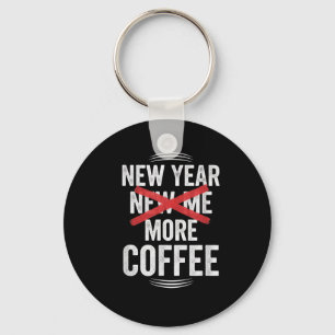 Funny New Year More Coffee Quote Caffeine Lover Hu Keychain