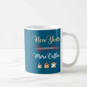 Funny New Year More Coffee Sarcastic Resolution Qu Coffee Mug