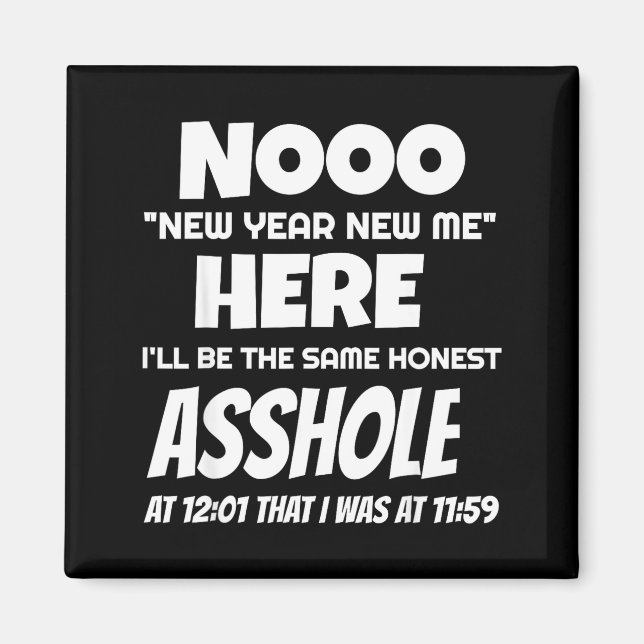 Funny New Year New Me Here Ill Be The Same Hole  Magnet (Front)