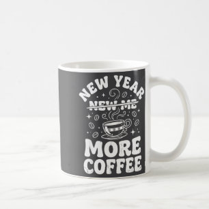 Funny New Year New Me More Coffee Saying Humor Coffee Mug