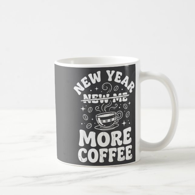 Funny New Year New Me More Coffee Saying Humor  Coffee Mug (Right)