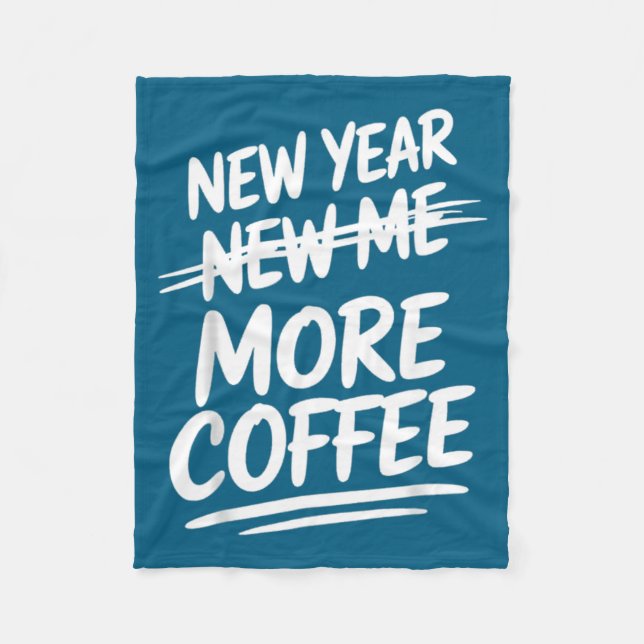 Funny New Year New Me More Coffee Saying Humor  Fleece Blanket (Front)
