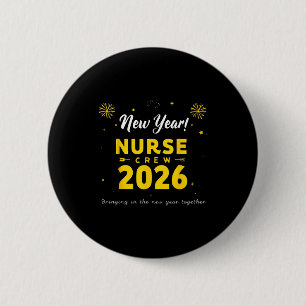 Funny New Year Nurse Crew 2026 Healthcare Celebrat 2 Inch Round Button