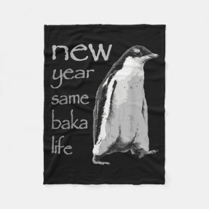 Funny New Year Same Baka Life Penguin Joke Fleece Blanket