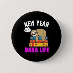 Funny New Year Same Baka Life Sloth Anime Meme For 2 Inch Round Button