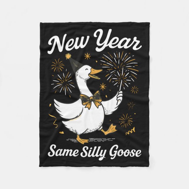 Funny New Year Same Silly Goose Happy New Year 202 Fleece Blanket (Front)