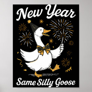 Funny New Year Same Silly Goose Happy New Year 202 Poster