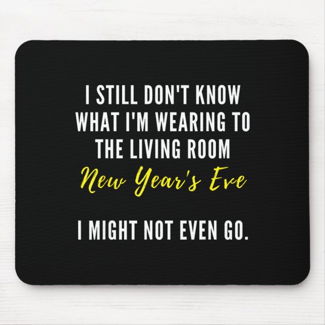 Funny New Year's Eve Insrational Sarcastic Quote  Mouse Pad (Front)