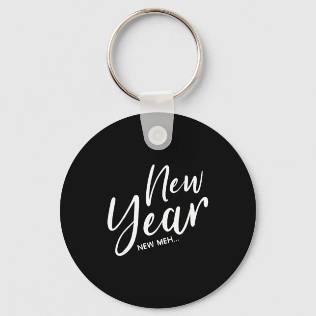 Funny New Years Eve New Year New Meh  Keychain (Front)