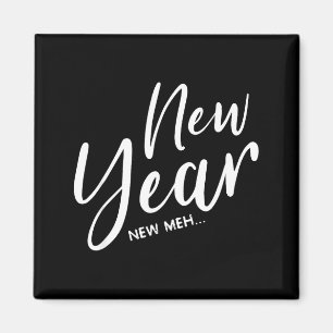 Funny New Years Eve New Year New Meh  Magnet
