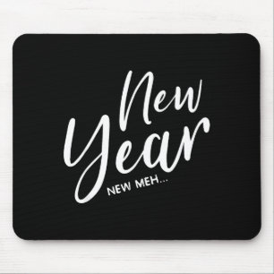 Funny New Years Eve New Year New Meh  Mouse Pad