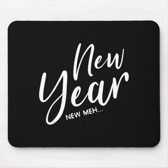 Funny New Years Eve New Year New Meh  Mouse Pad (Front)