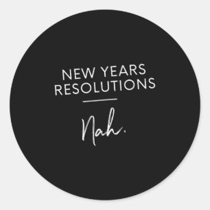 Funny New Years Resolution Gift - New Years Resolu Classic Round Sticker