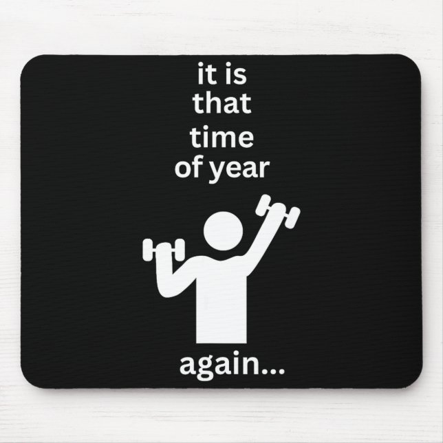 Funny New Years Resolution Workout Gym Time Exerci Mouse Pad (Front)
