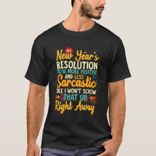 Funny New Years Sarcasm Resolution Typography Quot T-Shirt
