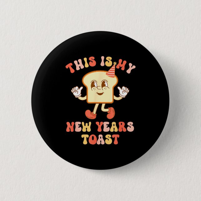 Funny New Year's Toast Bread Pun Retro Hipe  2 Inch Round Button (Front)