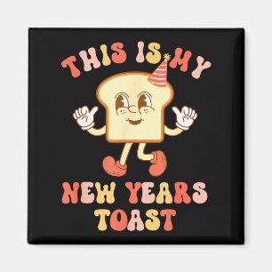 Funny New Year's Toast Bread Pun Retro Hipe Magnet