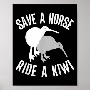 Funny New Zealand Kiwi Meme Quote Save A Horse Rid Poster