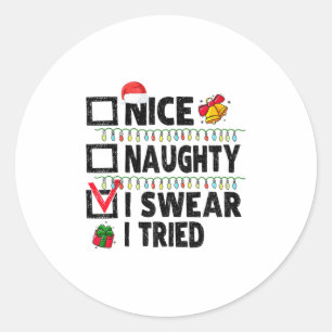 Funny Nice Naughty I Swear I Tried Christmas List  Classic Round Sticker