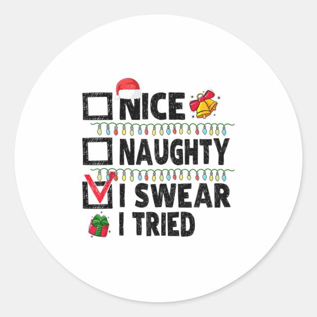 Funny Nice Naughty I Swear I Tried Christmas List  Classic Round Sticker (Front)