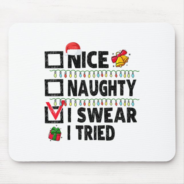 Funny Nice Naughty I Swear I Tried Christmas List  Mouse Pad (Front)