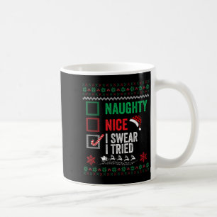 Funny Nice Naughty I Swear I Tried Ugly Sweater Re Coffee Mug