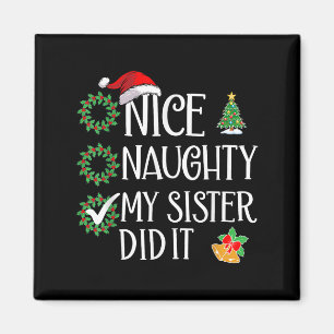 Funny Nice Naughty My Sister Did It Xmas Family  Magnet