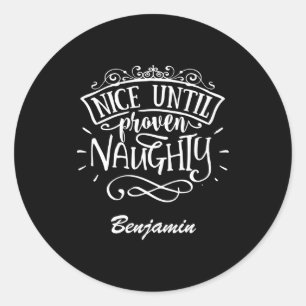 Funny Nice Until Proven Naughty T Shirt  Classic Round Sticker