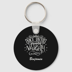 Funny Nice Until Proven Naughty T Shirt Keychain