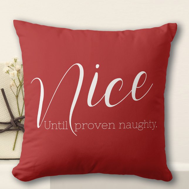 Funny Nice Until Proven Naughty Throw Pillow (Creator Uploaded)