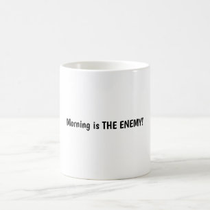 Funny Night Owl Coffee Mug Morning is THE ENEMY! 