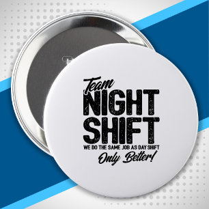 Funny Night Shift Meme - Team Night Shift 4 Inch Round Button