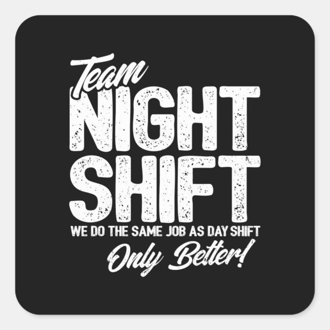 Funny Night Shift Meme - Team Night Shift Square Sticker (Front)