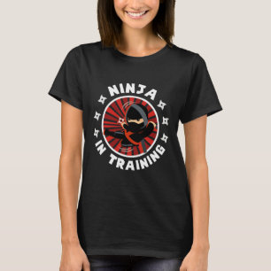 Funny Ninja In Training Karate Lover Martial Arts T-Shirt