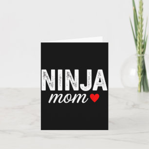 Funny ninja mom saying with heart sarcastic card