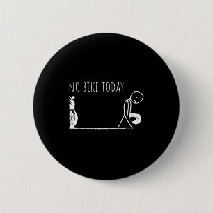 Funny No Bike Today  2 Inch Round Button