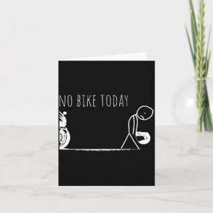 Funny No Bike Today  Card