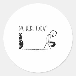 Funny No Bike Today Classic Round Sticker