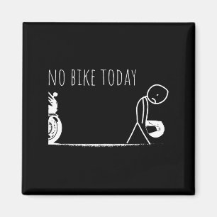 Funny No Bike Today  Magnet