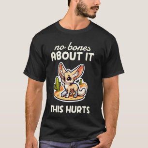 Funny No Bones About It This Hurts Broken Arm Gift T-Shirt