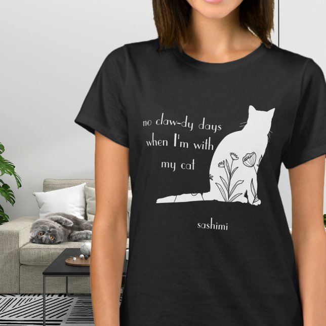 Funny No Clawdy Days with My Cat Editable Colours T-Shirt (Creator Uploaded)