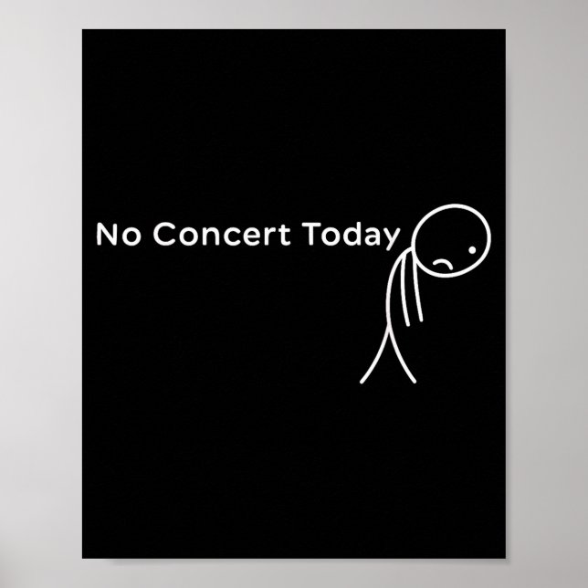 Funny No Concert Today Sad Stick Tee For Music Lov Poster (Front)