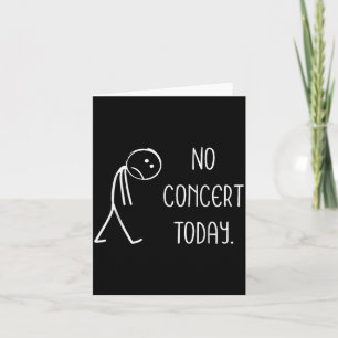 Funny No Concert Today Sad Stickman Music Concert Card