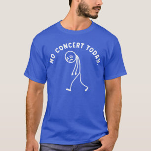 Funny No Concertoday Sad Stickman Music Festival L T-Shirt