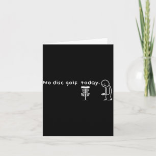 Funny No Disc Golf Today Humor Sarcastic Meme Srt Card