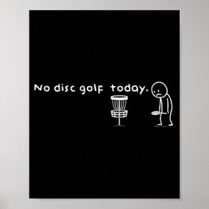 Funny No Disc Golf Today Humor Sarcastic Meme Srt Poster