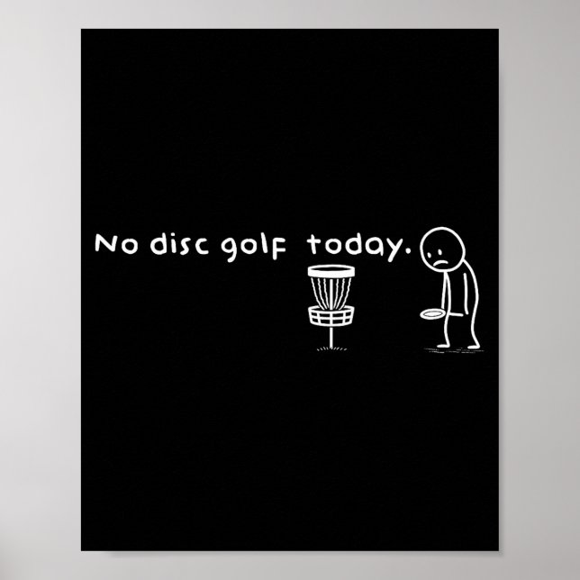 Funny No Disc Golf Today Humor Sarcastic Meme Srt  Poster (Front)