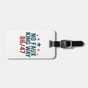 Funny No Faux King Way 86 47 4th Of July Luggage Tag