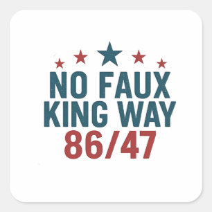 Funny No Faux King Way 86 47 4th Of July  Square Sticker